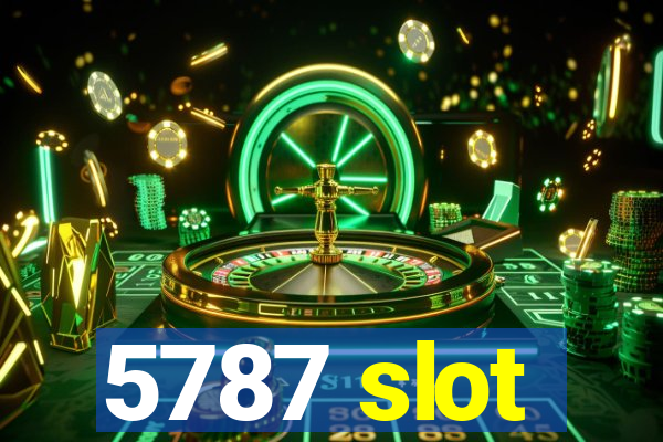 5787 slot